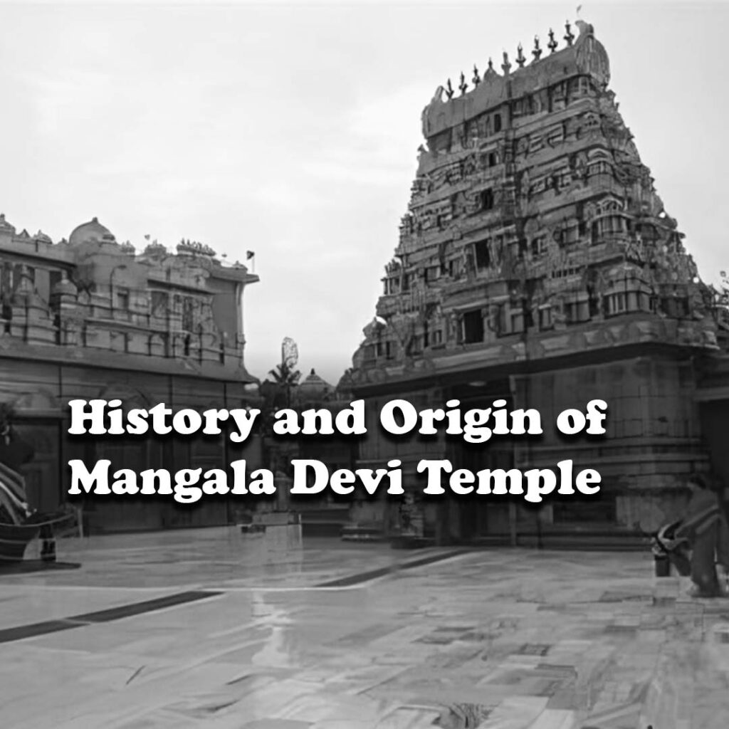 History and Origin of mangala devi temple