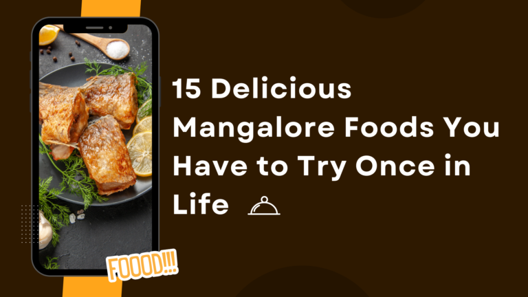 15 Mangalore foods You’ve Got to Taste at Least Once.